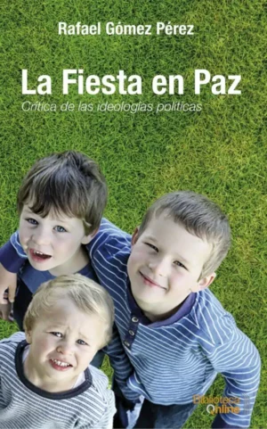 La Fiesta en Paz: Crítica de las ideologías políticas
