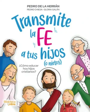 Transmite la fe a tus hijos (o nietos)