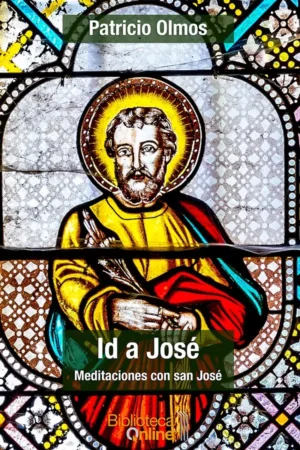 Id a José. Meditaciones con san José