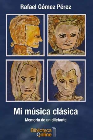 Mi música clásica. Memoria de un diletante