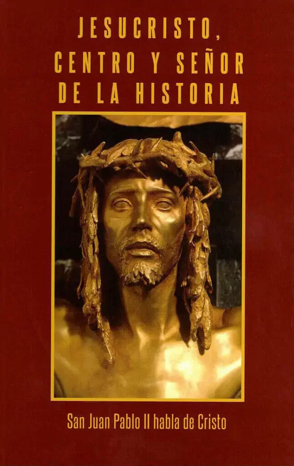 Jesucristo, centro y señor de la historia
